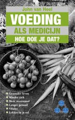 Voeding als medicijn, hoe doe je dat? 9789038927237, Boeken, Verzenden, Gelezen, John van Heel