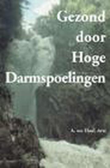 Gezond door hoge darmspoelingen 9789090165066 A. ten Haaf, Boeken, Verzenden, Gelezen, A. ten Haaf