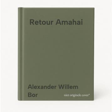 Retour Amahai 9789492984821 Alexander Willem Bor, Verzenden, Zo goed als nieuw, Alexander Willem Bor