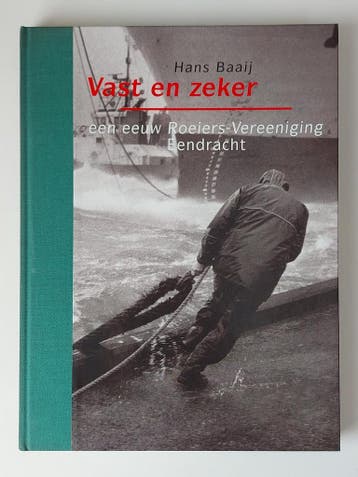 Vast en zeker - Een eeuw Roeiers-Vereeniging Eendracht Baay, Verzenden, Gelezen, Baay