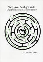 Wat is nu écht gezond? 9789082874907 Mulders, Verzenden, Mulders