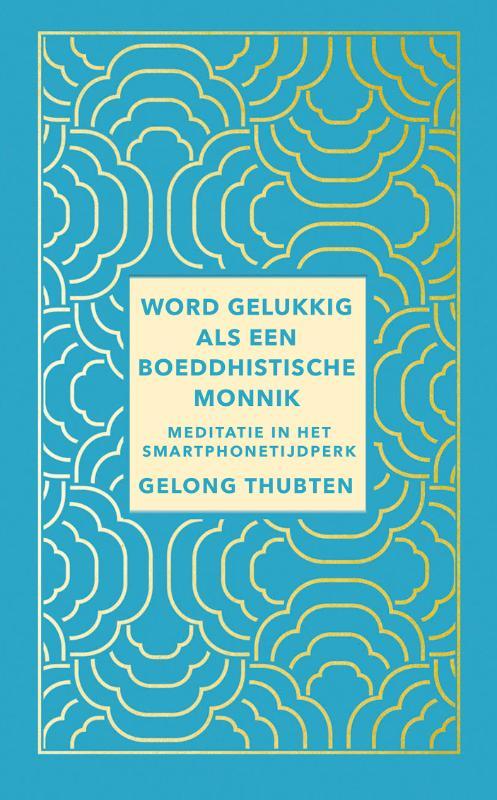 Word gelukkig als een boeddhistische monnik 9789025908218, Boeken, Esoterie en Spiritualiteit, Zo goed als nieuw, Verzenden