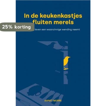 In de keukenkastjes fluiten merels 9789464650426 Annet Murre, Verzenden, Zo goed als nieuw, Annet Murre