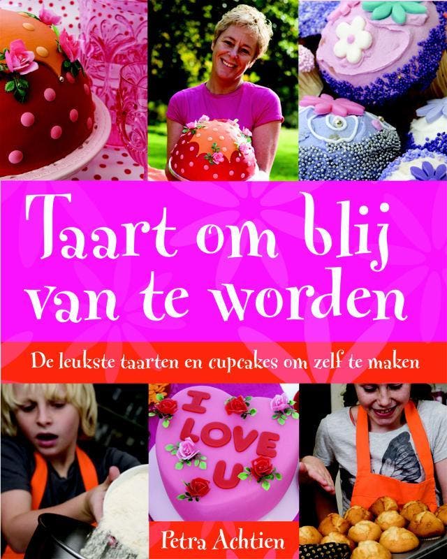 Taart om blij van te worden 9789059562905 P. Achtien, Boeken, Kookboeken, Zo goed als nieuw, Verzenden