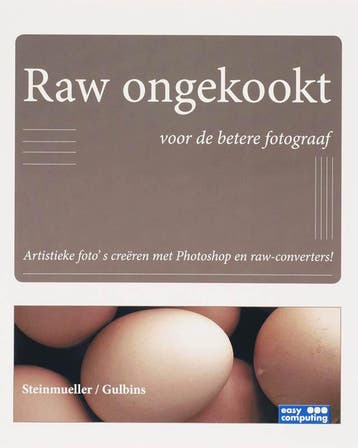 RAW ONGEKOOKT - voor de betere fotograaf 9789045641201, Verzenden, Gelezen, U. Steinmueller