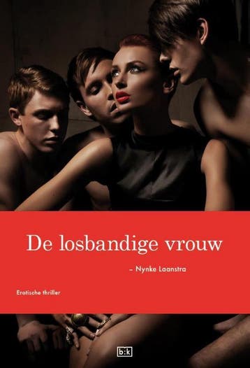 De losbandige vrouw / Geloof-hoop-liefde trilogie / 1, Verzenden, Nynke Laanstra