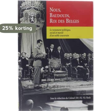 NOUS, BAUDOUIN, ROI DES BELGES 9789080327320 P.J.V. Neels, Verzenden, P.J.V. Neels