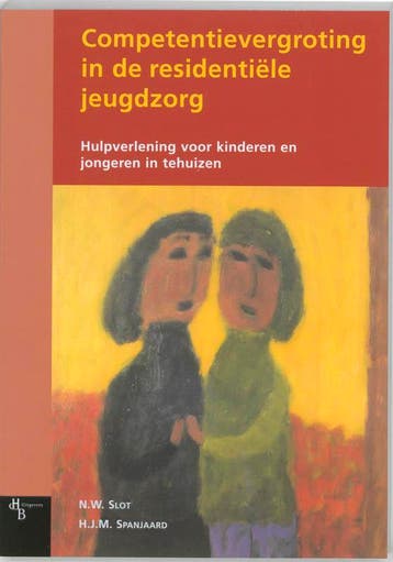 Competentievergroting in de residentiële jeugdzorg W. Slot, Verzenden, W. Slot