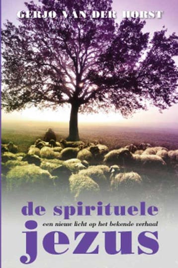 De spirituele Jezus 9789051797244 Gerjo van der Horst, Verzenden, Gerjo van der Horst