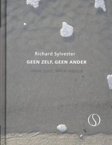 Geen zelf, geen ander 9789491411069 Richard Sylvester, Verzenden, Zo goed als nieuw, Richard Sylvester