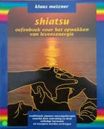 SHIATSU OEFENBOEK VOOR HET OPWEKKEN VAN LEVENSENERGIE, Boeken, Verzenden, Zo goed als nieuw, K. Metzner