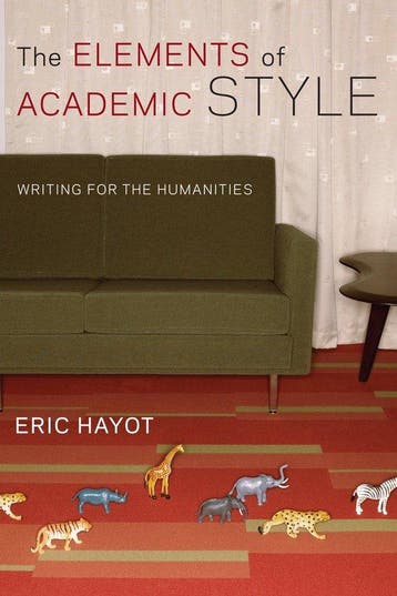 The Elements of Academic Style 9780231168014 Eric Hayot, Verzenden, Gelezen, Eric Hayot