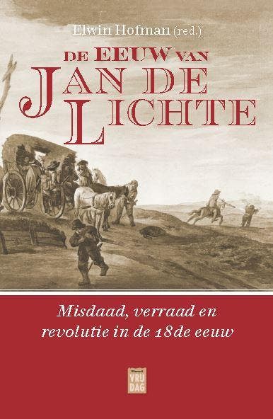 De eeuw van Jan de Lichte 9789460018930 Elwin Hofman, Boeken, Geschiedenis | Wereld, Gelezen, Verzenden