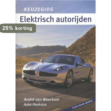 Elektrisch autorijden / Keuzegids 9789490848484, Boeken, Verzenden, Zo goed als nieuw, André van Woerkom