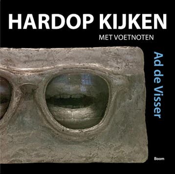 Hardop kijken met voetnoten 9789024422203 Ad de Visser, Boeken, Verzenden, Gelezen, Ad de Visser