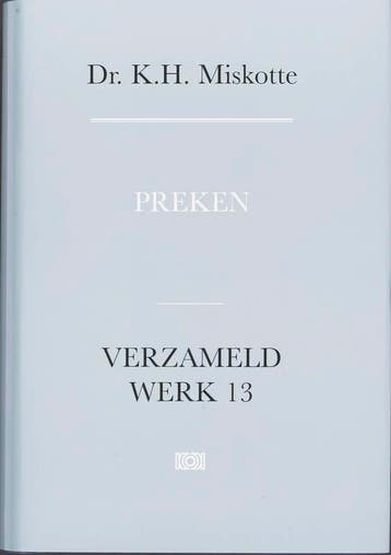 Verzameld werk van Dr. K.H. Miskotte 13 Preken 9789043506885, Boeken, Godsdienst en Theologie, Verzenden, Gelezen, Kornelis Heiko Miskotte