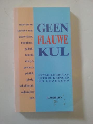 GEEN FLAUWE KUL ETYMOLOGIE UITDRUKK 9789038901305 Kreuzen, Boeken, Verzenden, Gelezen, Kreuzen