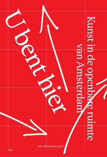 U Bent Hier – Kunst In De Openbare Ruimte In Amsterdam, Verzenden, Edo Dijksterhuis