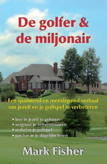 De golfer en de miljonair 9789079872312 Mark Fisher, Verzenden, Gelezen, Mark Fisher