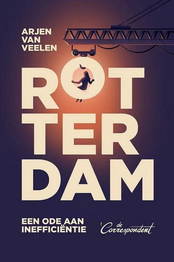 Rotterdam 9789493254183 Arjen van Veelen, Verzenden, Zo goed als nieuw, Arjen van Veelen