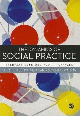 The Dynamics Of Social Practice: Everyday Life And How It Ch, Verzenden, Nieuw