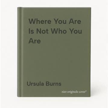 Where You Are Is Not Who You Are 9780062879295 Ursula Burns, Verzenden, Zo goed als nieuw, Ursula Burns