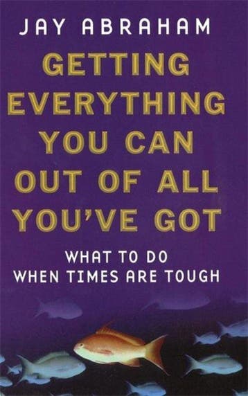 Getting Everything You Can Out Of All Youve Got Jay Abraham, Verzenden, Zo goed als nieuw, Jay Abraham