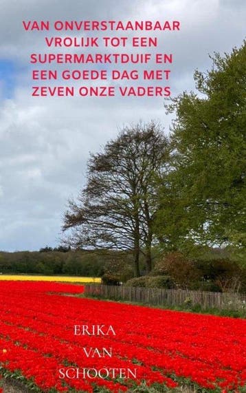 Van Onverstaanbaar vrolijk tot een Supermarktduif en een, Verzenden, Erika Van Schooten