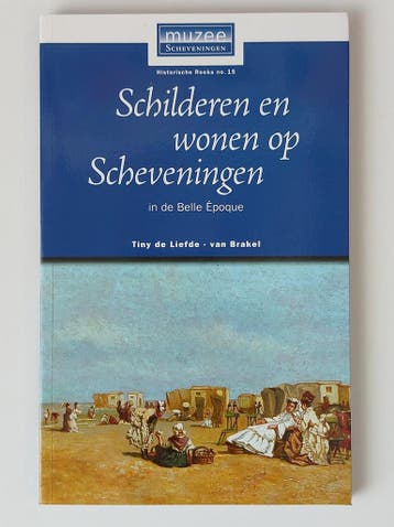 Schilderen en wonen op Scheveningen in de Belle Époque /, Verzenden, Zo goed als nieuw, T. de Liefde-van Brakel