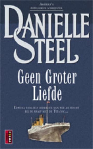 Geen groter liefde 9789021009087 Danielle Steel, Verzenden, Zo goed als nieuw, Danielle Steel