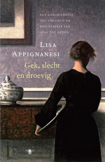 Gek, slecht en droevig - Lisa Appignanesi - 9789023440598 -, Boeken, Verzenden, Nieuw
