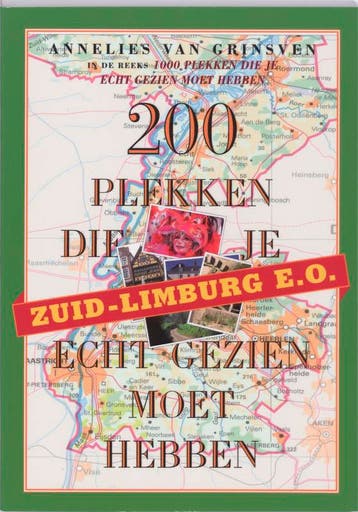 200 plekken die je echt gezien moet hebben - Zuid-Limburg en, Verzenden, A. van Grinsven