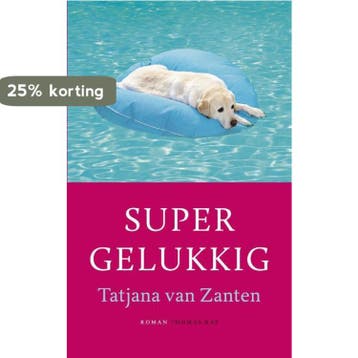 Supergelukkig 9789400404410 Tatjana van Zanten, Verzenden, Zo goed als nieuw, Tatjana van Zanten