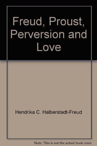 Freud, Proust, Perversion And Love 9789026511110, Verzenden, H.C. Halberstadt-Freud