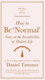 How to Be Normal Notes on the eccentricities of modern, Verzenden, Daniel Tammet