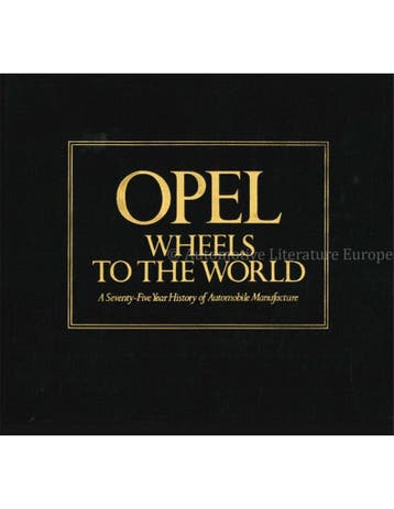 OPEL, WHEELS TO THE WORLD, A SEVENTY-FIVE YEAR HISTORY OF, Nieuw