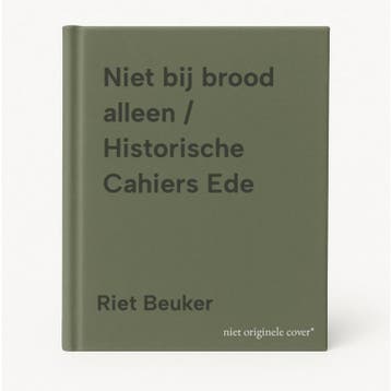 Niet bij brood alleen / Historische Cahiers Ede Riet Beuker, Boeken, Verzenden, Gelezen, Riet Beuker