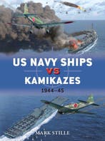 US Navy Ships Vs Kamikazes 1944 45 9781472812735 Mark Stille, Verzenden, Mark Stille