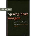OP WEG NAAR MORGEN 9789043501071 J.A. van Belzen, Verzenden, J.A. van Belzen