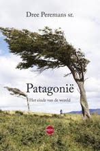 Patagonië 9789462670068 Dree Peremans sr., Verzenden, Dree Peremans sr.