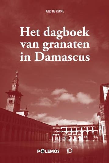 Het dagboek van granaten in Damascus 9789082677973, Verzenden, Jens De Rycke