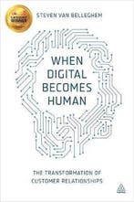 When Digital Becomes Human 9780749473235, Verzenden, Gelezen, Steven van Belleghem