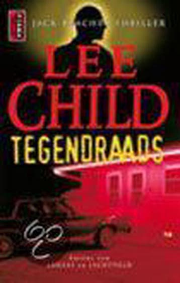 Tegendraads / Jack Reacher 9789024542161 Lee Child, Verzenden, Lee Child