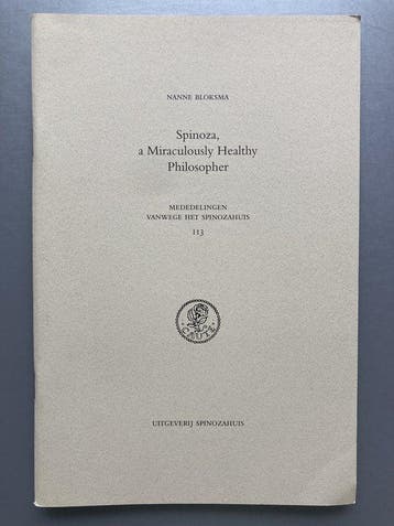 Spinoza, a Miraculously Healthy Philosopher / Mededelingen, Verzenden, Gelezen, Nanne Bloksma