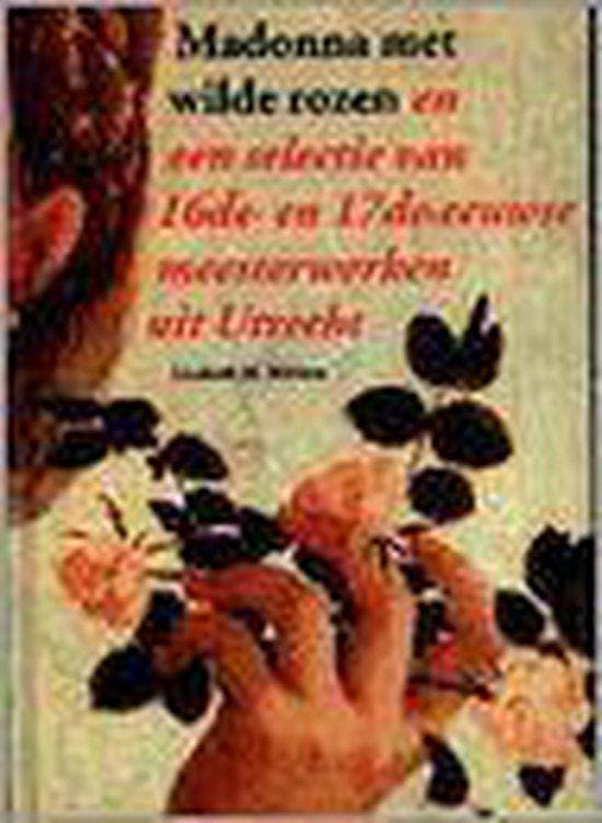 Madonna met wilde rozen : en een selectie van zestiende- en, Livres, Livres Autre, Envoi