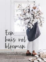Een huis vol bloemen 9789089898067 Annabelle Hickson, Verzenden, Annabelle Hickson