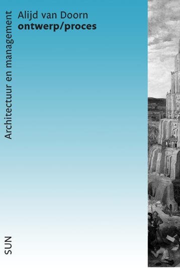 Ontwerp / proces / Architectuur en management 9789058751102, Boeken, Verzenden, Zo goed als nieuw, Alijd van Doorn