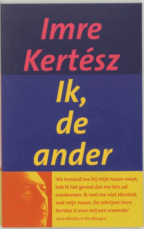 Ik, de ander 9789055152735 Imre Kertész, Boeken, Romans, Gelezen, Verzenden