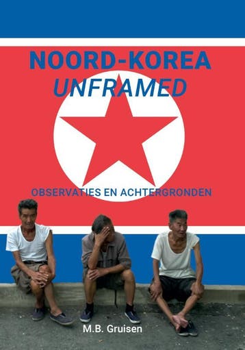 Noord-Korea unframed 9789463451253 M.B. Gruisen, Verzenden, Gelezen, M.B. Gruisen