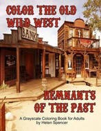 Color the Old Wild West Remnants of the Past 9781540440587, Verzenden, Zo goed als nieuw, Helen Spencer
